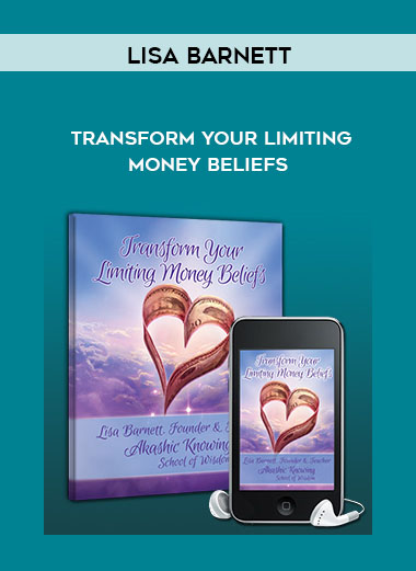 Transform Your Limiting Money Beliefs by Lisa Barnett