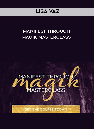 Lisa Vaz - Manifest Through Magik Masterclass