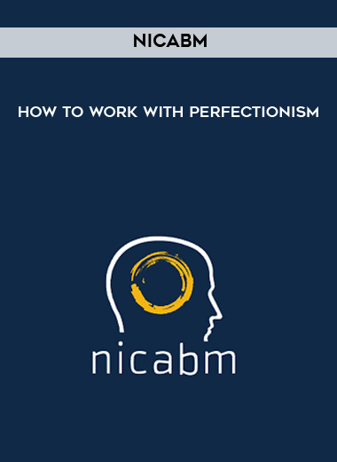 NICABM - How to Work with Perfectionism