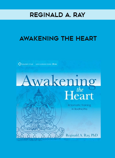 Reginald A. Ray - AWAKENING THE HEART