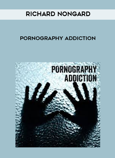 Richard Nongard - Pornography Addiction