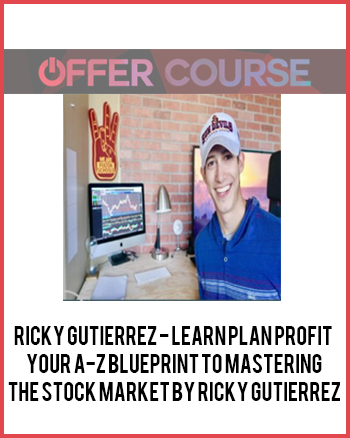 Ricky Gutierrez - Learn Plan Profit - Your A-Z Blueprint To Mastering The Stock Market By Ricky Gutierrez