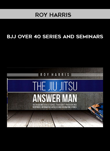 Roy Harris - BJJ Over 40 Series and Seminars