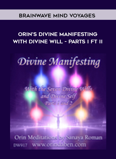 Sanaya Roman - Orin's Divine Manifesting With Divine Will - Parts I ft II