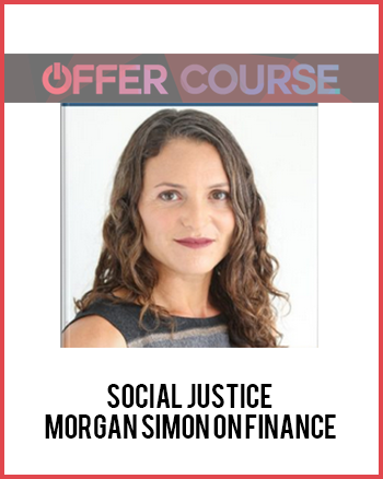 Social Justice - Morgan Simon on Finance