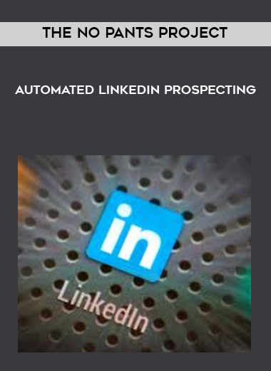 The No Pants Project – Automated LinkedIn Prospecting