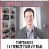 Tim Francis - Systemize Your Virtual Business