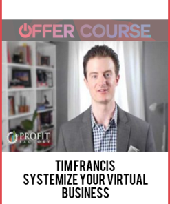 Tim Francis - Systemize Your Virtual Business