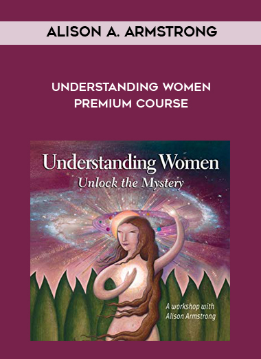 Alison A. Armstrong - Understanding Women Premium Course