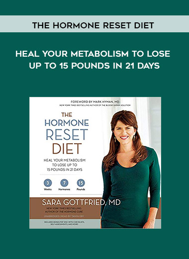The Hormone Reset Diet: Heal Your Metabolism to Lose Up to 15 Pounds in 21 Days