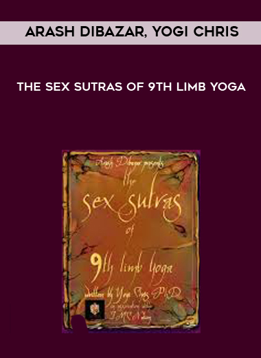 Arash Dibazar, Yogi Chris - The Sex Sutras of 9th Limb Yoga