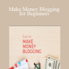 Alex Nerney & Lauren McManus – Make Money Blogging for Beginners