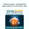 2016 Sharp Brains – Virtual Summit – Reinventing Brain Health In the Digital Age
