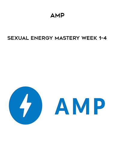 Sexual Energy Mastery Week 1-4 by AMP