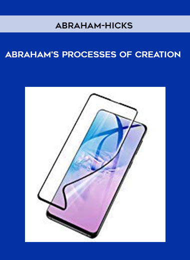 Abraham's Processes of Creation by Abraham-Hicks