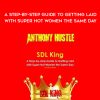 Anthony Hustle – SDL King – A Step-by-step Guide to Getting Laid with Super Hot Women the Same Day