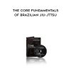 Antonio Braga Neto - The Core Fundamentals of Brazilian JIu-Jttsu
