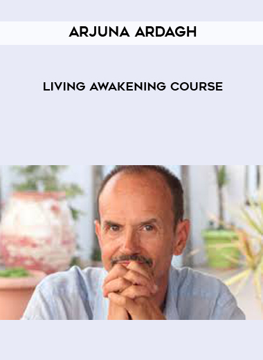 Living Awakening Course by Arjuna Ardagh