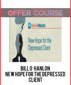 Bill O’Hanlon - New Hope for the Depressed Client