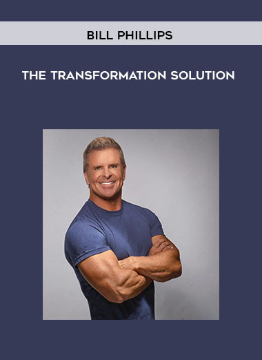 Bill Phillips - The Transformation Solution