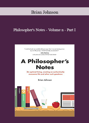 Philosopher's Notes - Volume n - Part I by Brian Johnson
