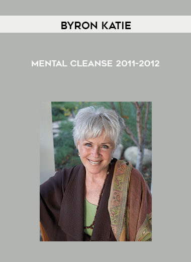 Byron Katie - Mental Cleanse 2011-2012