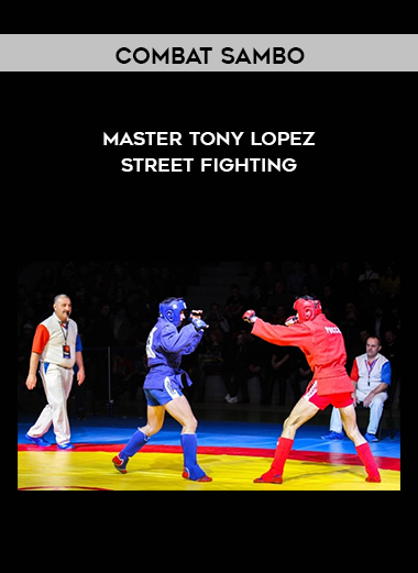 Master Tony Lopez - Street Fighting by Combat Sambo