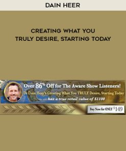 Dain Heer – Creating What You TRULY Desire, Starting Today