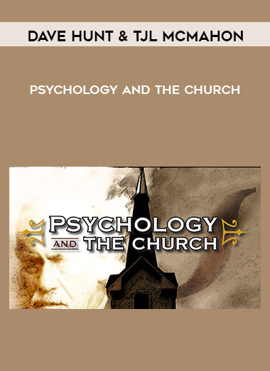 Dave Hunt & TJL McMahon - Psychology and the Church by Dave Hunt & TJL McMahon