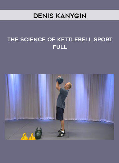 Denis Kanygin - The Science Of Kettlebell Sport - Full