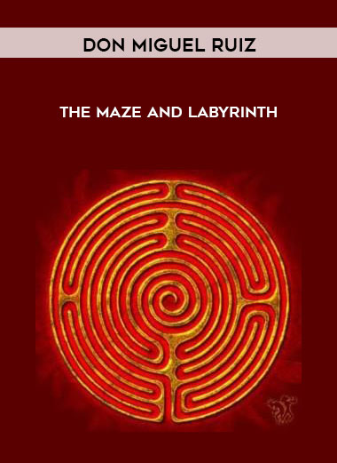 Don Miguel Ruiz - The Maze and Labyrinth