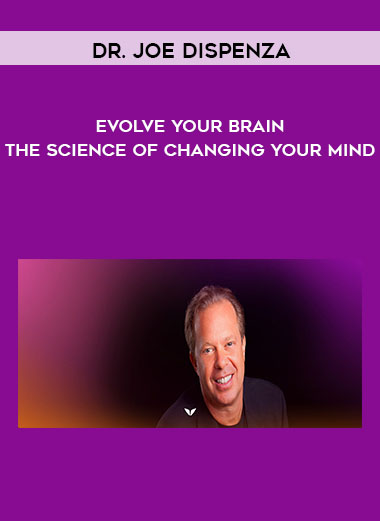 Dr. Joe Dispenza - Evolve Your Brain- The Science of Changing Your Mind