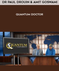 Dr Paul Drouin & Amit Goswami – Quantum Doctor