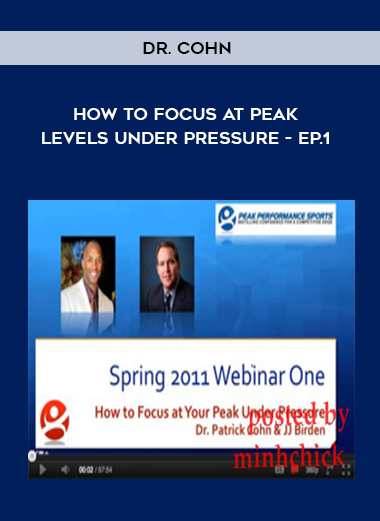 Dr. Cohn - How to Focus at Peak Levels Under Pressure - Ep.1