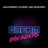 Anchoring Course and Bonuses by Dream Invaders