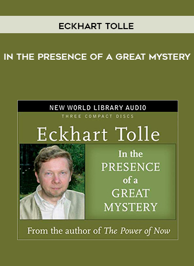 Eckhart Tolle-In The Presence Of A Great Mystery