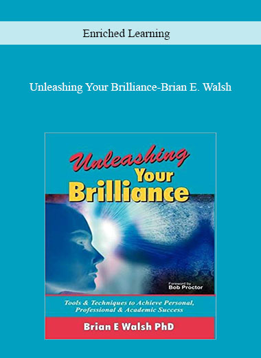 Enriched Learning: Unleashing Your by Brilliance-Brian E. Walsh