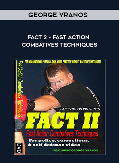 FACT 2 - Fast Action Combatives Techniques by George Vranos