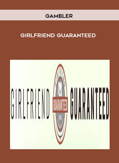 Gambler - Girlfriend Guaranteed
