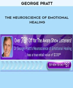 George Pratt – The Neuroscience of Emotional Healing