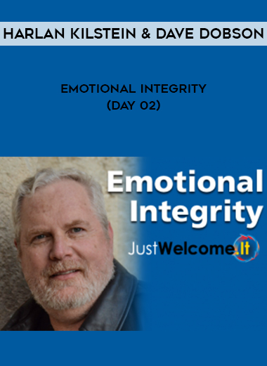 Harlan Kilstein & Dave Dobson – Emotional Integrity (Day 02)