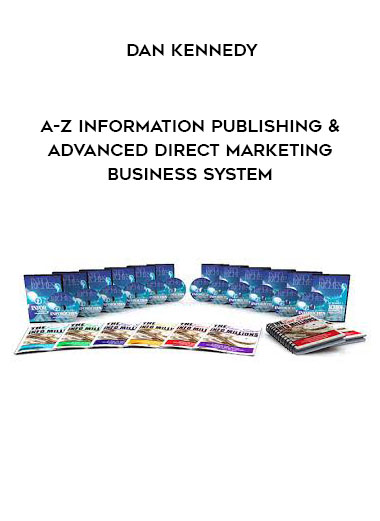 DAN KENNEDY - A-Z INFORMATION PUBLISHING & ADVANCED DIRECT MARKETING BUSINESS SYSTEM