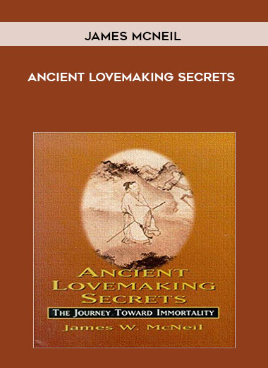Ancient Lovemaking Secrets by James McNeil