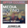 Jason McClain– Media Buying ROI