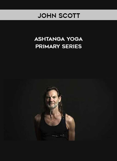Ashtanga Yoga - Primary Series by John Scott