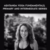 Laruga Glaser – Ashtanga Yoga Fundamentals, Primary and Intermediate Series
