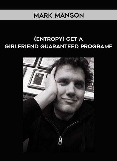 (entropy) Get a Girlfriend Guaranteed Programf by Mark Manson