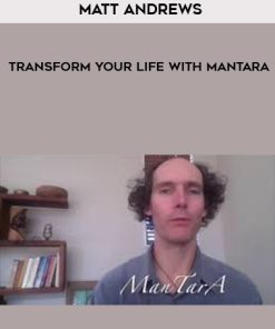 Matt Andrews – Transform Your Life With ManTarA