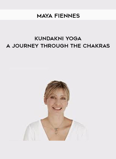 Kundakni Yoga - A Journey Through The Chakras by Maya Fiennes