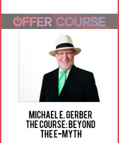 Michael E. Gerber – The Course: Beyond The E-Myth